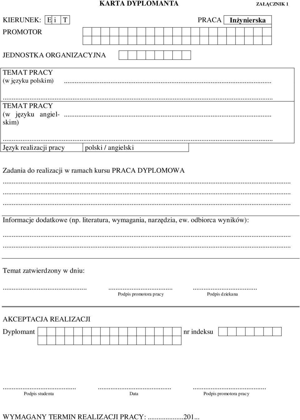 ..... Jzyk realizacji pracy polski / angielski Zadania do realizacji w ramach kursu PRACA DYPLOMOWA Informacje dodatkowe (np.
