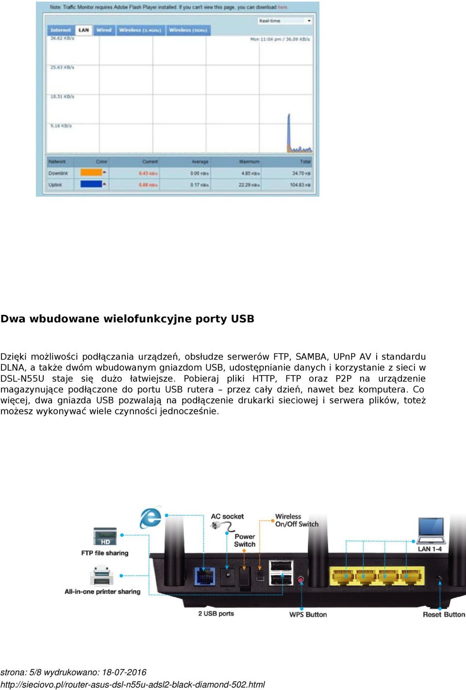 Pobieraj pliki HTTP, FTP oraz P2P na urządzenie magazynujące podłączone do portu USB rutera przez cały dzień, nawet bez komputera.