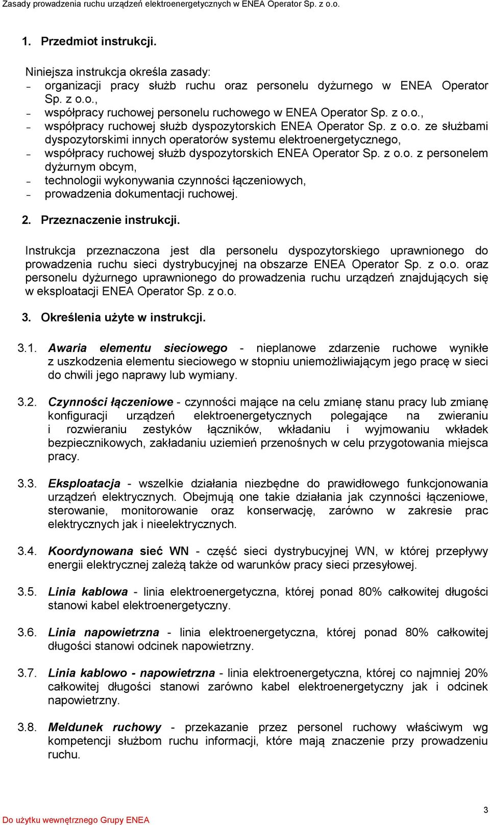 z o.o. z personelem dyżurnym obcym, technologii wykonywania czynności łączeniowych, prowadzenia dokumentacji ruchowej. 2. Przeznaczenie instrukcji.