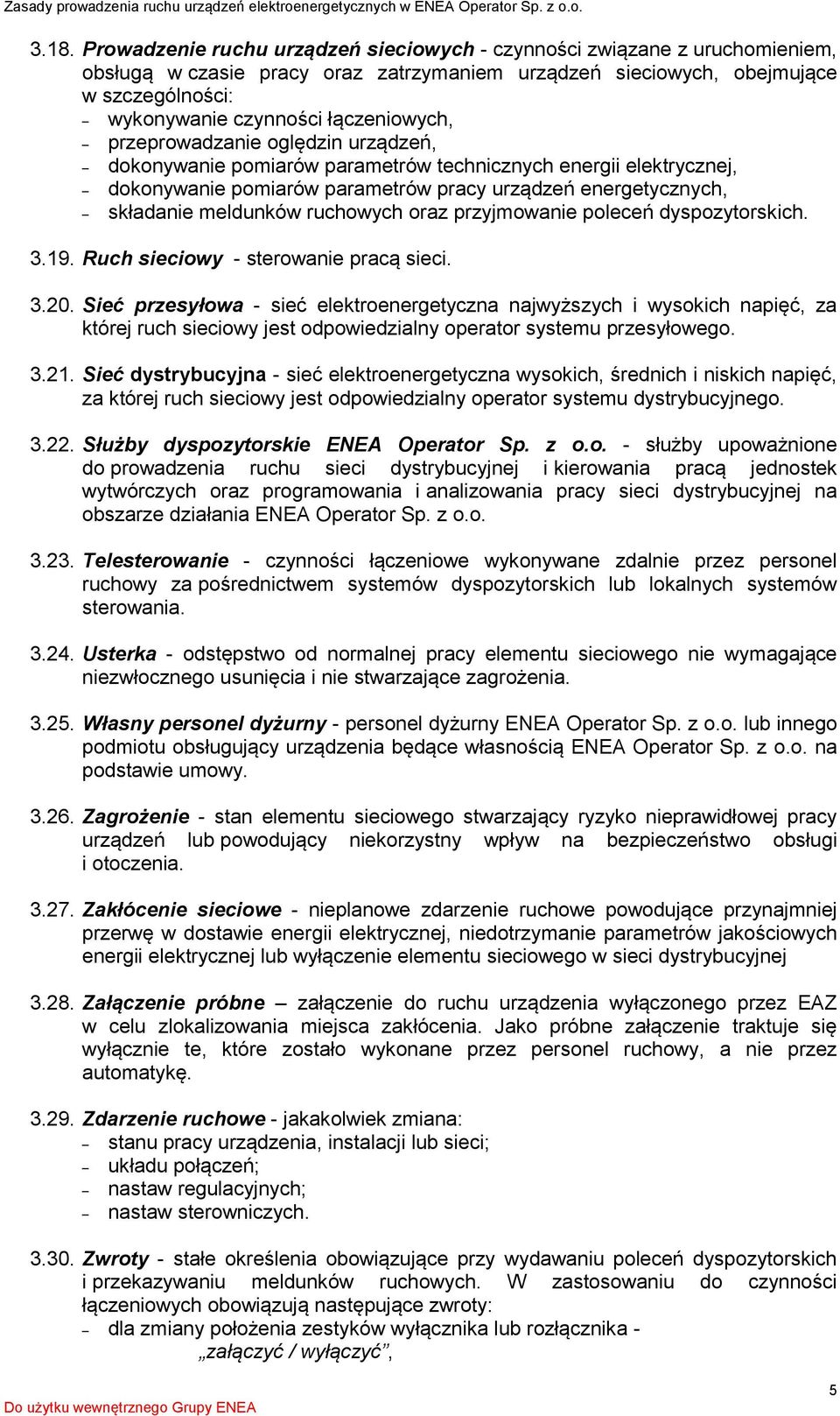 ruchowych oraz przyjmowanie poleceń dyspozytorskich. 3.19. Ruch sieciowy - sterowanie pracą sieci. 3.20.