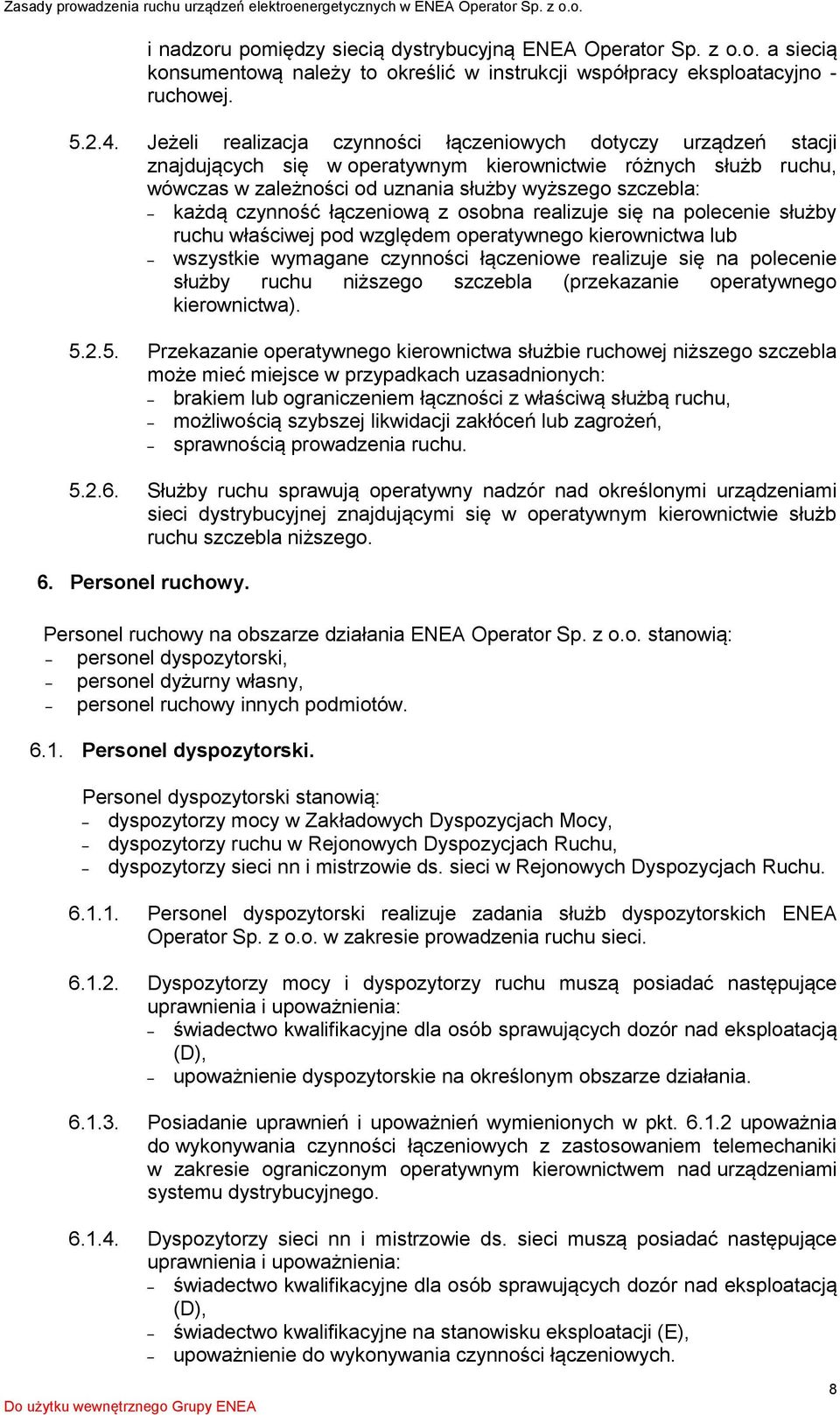 czynność łączeniową z osobna realizuje się na polecenie służby ruchu właściwej pod względem operatywnego kierownictwa lub wszystkie wymagane czynności łączeniowe realizuje się na polecenie służby