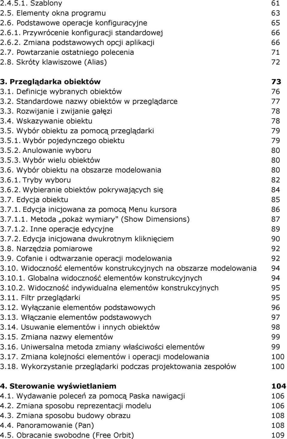 4. Wskazywanie obiektu 78 3.5. Wybór obiektu za pomocą przeglądarki 79 3.5.1. Wybór pojedynczego obiektu 79 3.5.2. Anulowanie wyboru 80 3.5.3. Wybór wielu obiektów 80 3.6.
