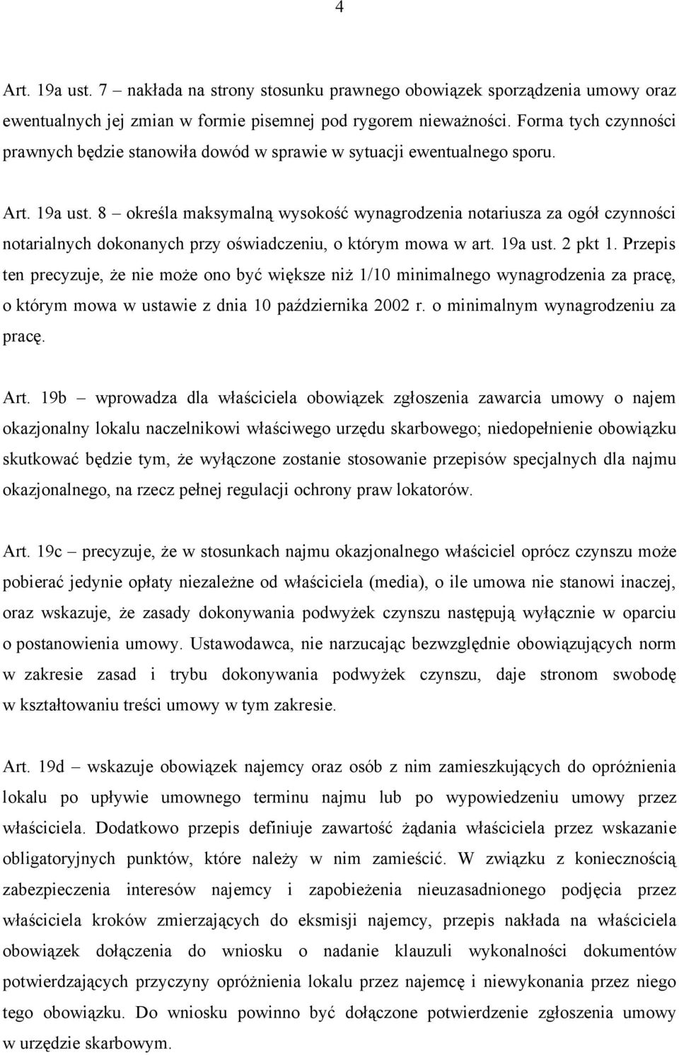 8 określa maksymalną wysokość wynagrodzenia notariusza za ogół czynności notarialnych dokonanych przy oświadczeniu, o którym mowa w art. 19a ust. 2 pkt 1.