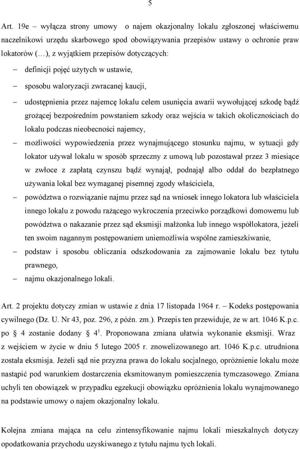 dotyczących: definicji pojęć użytych w ustawie, sposobu waloryzacji zwracanej kaucji, udostępnienia przez najemcę lokalu celem usunięcia awarii wywołującej szkodę bądź grożącej bezpośrednim