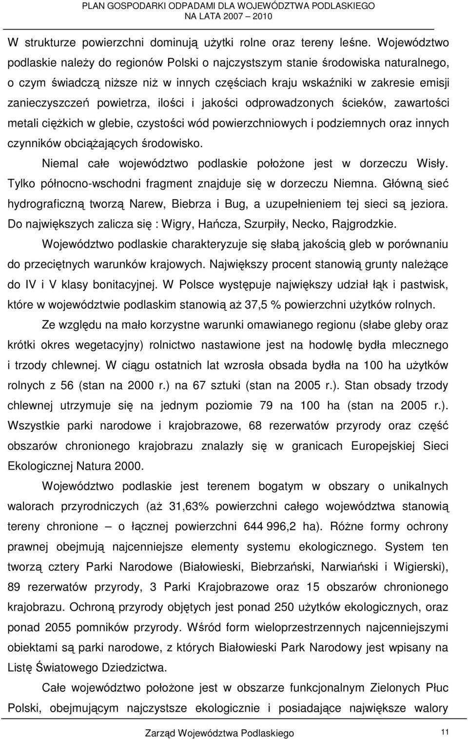 ilości i jakości odprowadzonych ścieków, zawartości metali cięŝkich w glebie, czystości wód powierzchniowych i podziemnych oraz innych czynników obciąŝających środowisko.