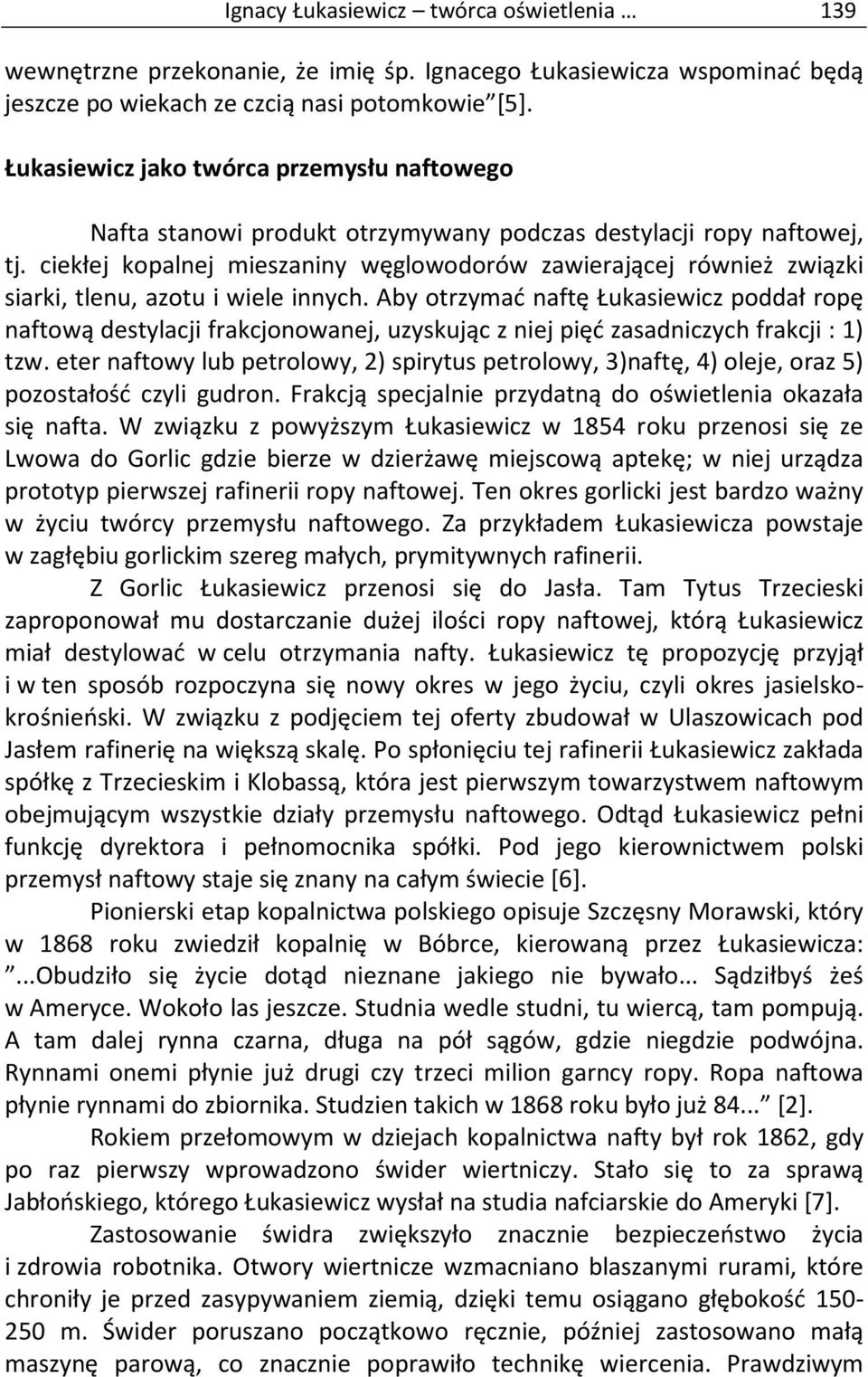 ciekłej kopalnej mieszaniny węglowodorów zawierającej również związki siarki, tlenu, azotu i wiele innych.