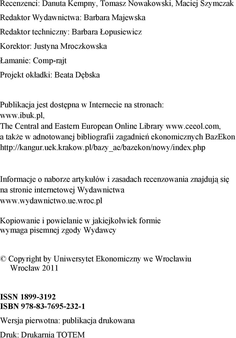 com, a także w adnotowanej bibliografii zagadnień ekonomicznych BazEkon http://kangur.uek.krakow.pl/bazy_ae/bazekon/nowy/index.