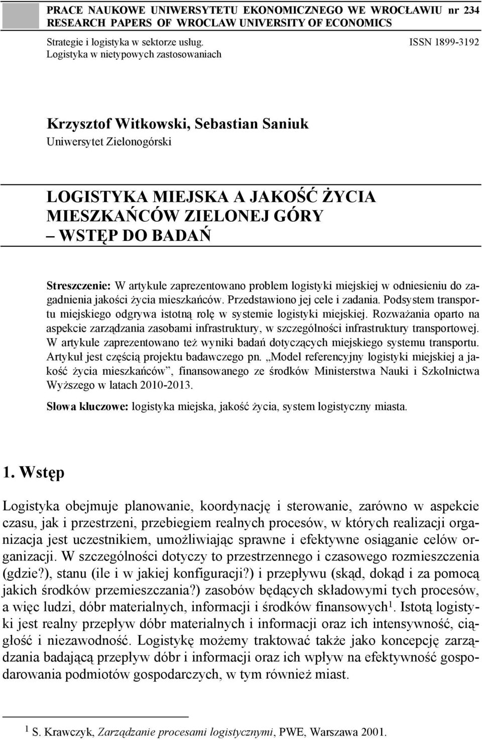 Streszczenie: W artykule zaprezentowano problem logistyki miejskiej w odniesieniu do zagadnienia jakości życia mieszkańców. Przedstawiono jej cele i zadania.