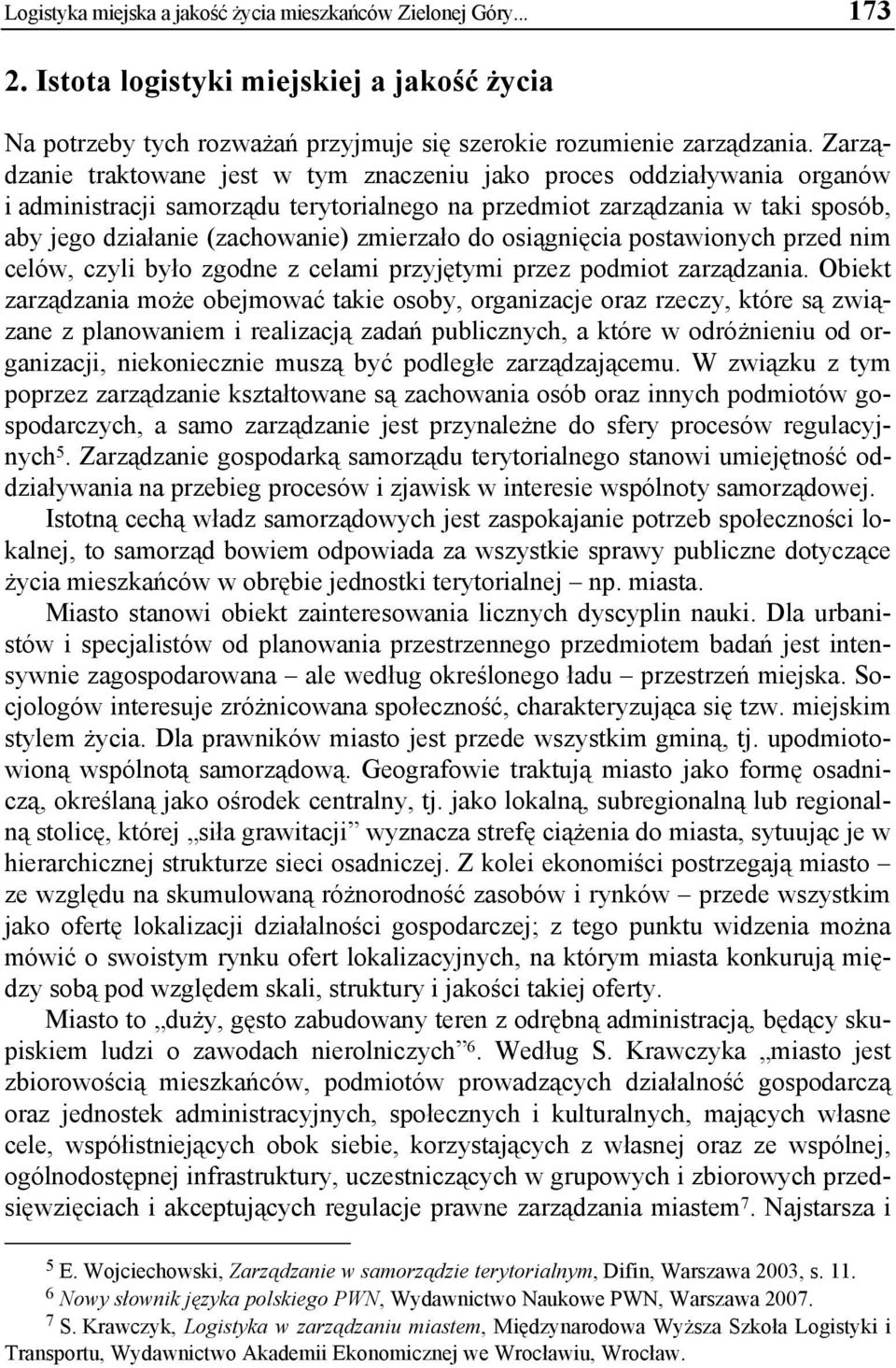 zmierzało do osiągnięcia postawionych przed nim celów, czyli było zgodne z celami przyjętymi przez podmiot zarządzania.