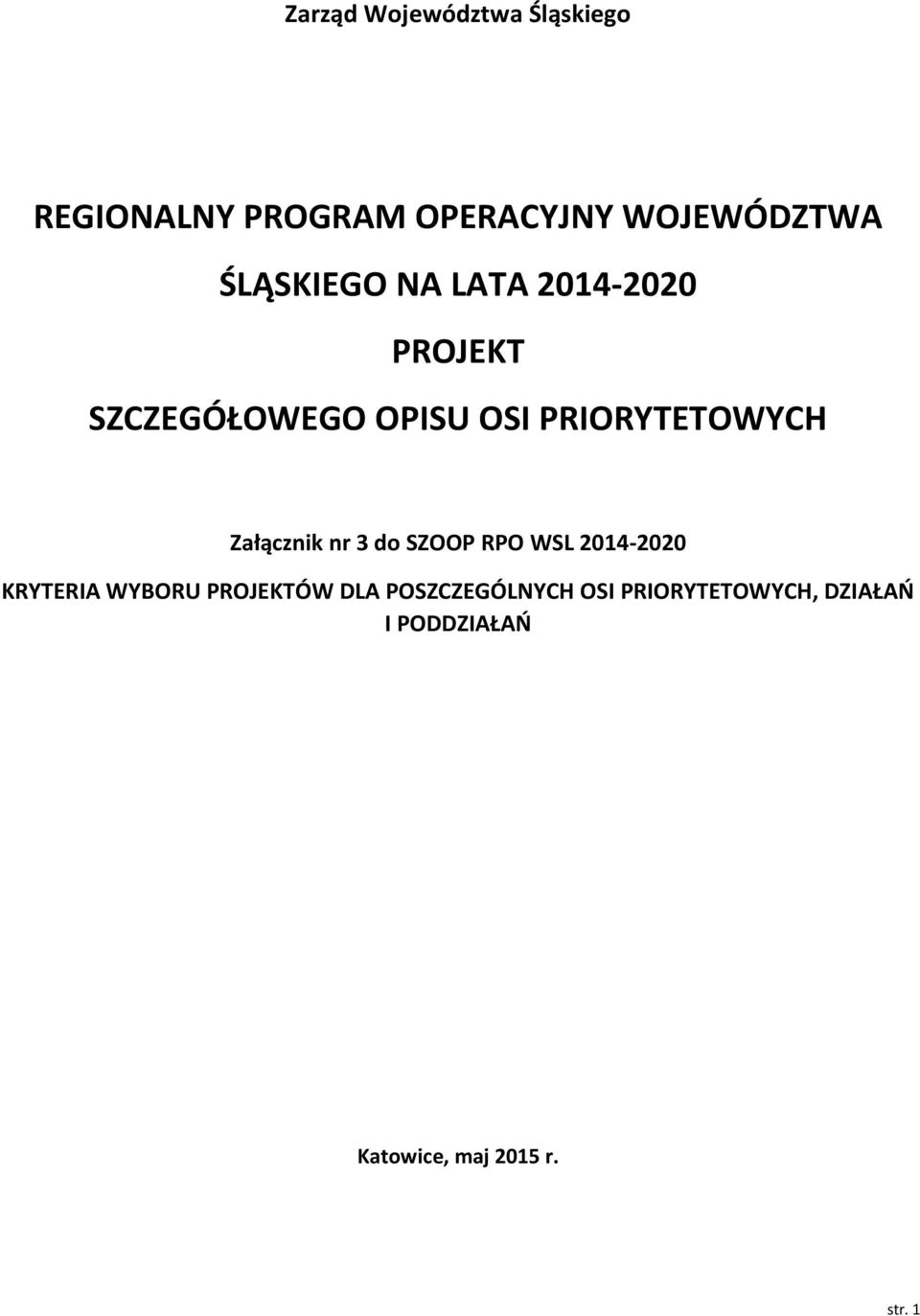Załącznik nr 3 do SZOOP RPO WSL 2014-2020 KRYTERIA WYBORU PROJEKTÓW DLA