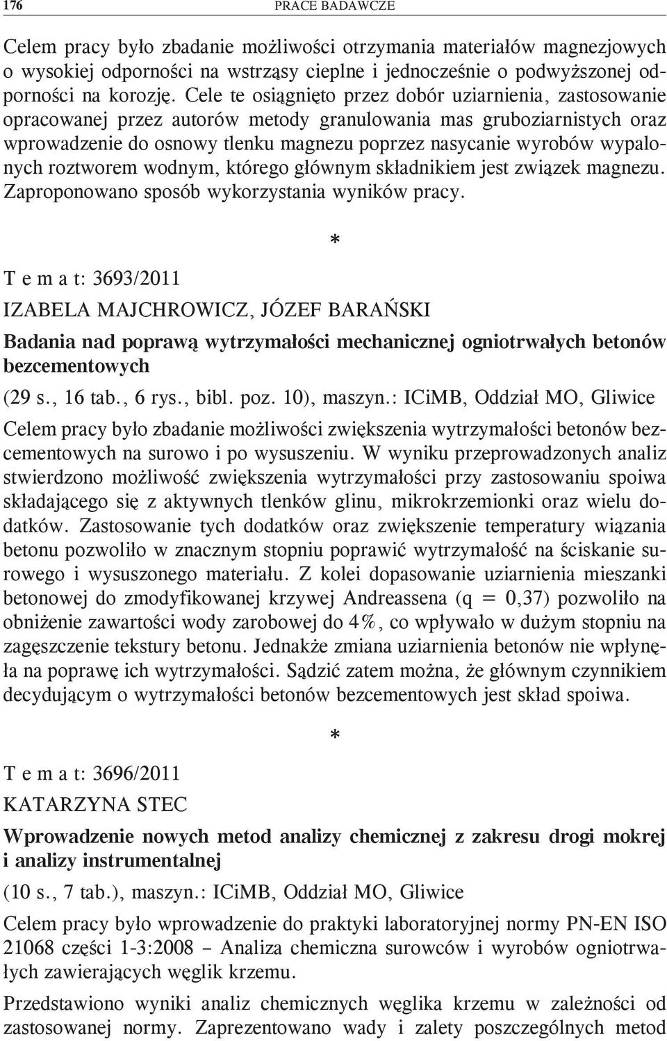 wypalonych roztworem wodnym, którego głównym składnikiem jest związek magnezu. Zaproponowano sposób wykorzystania wyników pracy.