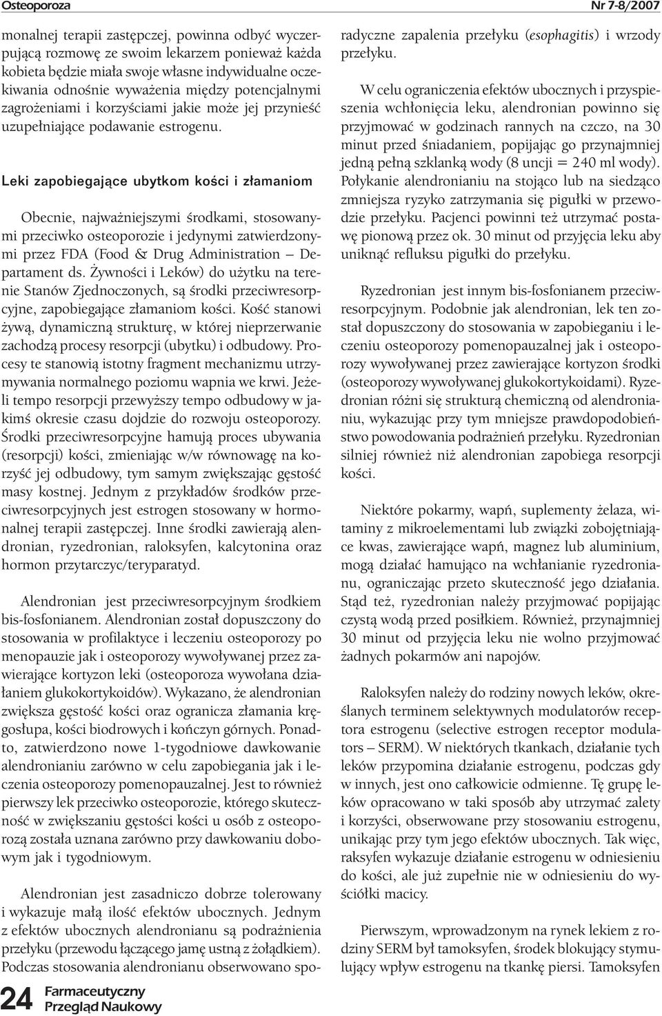 Leki zapobiegaj¹ce ubytkom koœci i z³amaniom Obecnie, najważniejszymi środkami, stosowanymi przeciwko osteoporozie i jedynymi zatwierdzonymi przez FDA (Food & Drug Administration Departament ds.