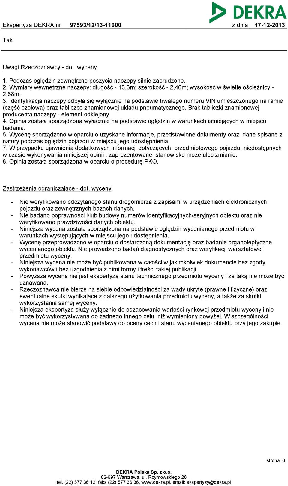 Identyfikacja naczepy odbyła się wyłącznie na podstawie trwałego numeru VIN umieszczonego na ramie (część czołowa) oraz tabliczce znamionowej układu pneumatycznego.