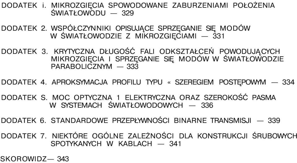 KRYTYCZNA DŁUGOŚĆ FALI ODKSZTAŁCEŃ POWODUJĄCYCH MIKROZGIĘCIA I SPRZĘGANIE SIĘ MODÓW W ŚWIATŁOWODZIE PARABOLICZNYM 333 DODATEK 4.