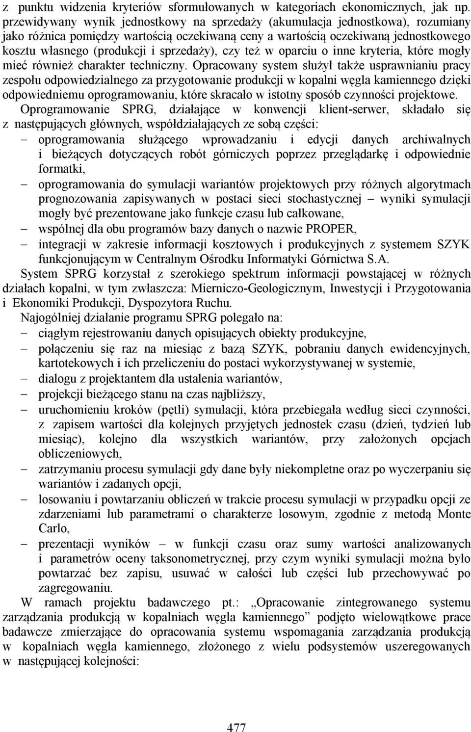 sprzedaży), czy też w oparciu o inne kryteria, które mogły mieć również charakter techniczny.