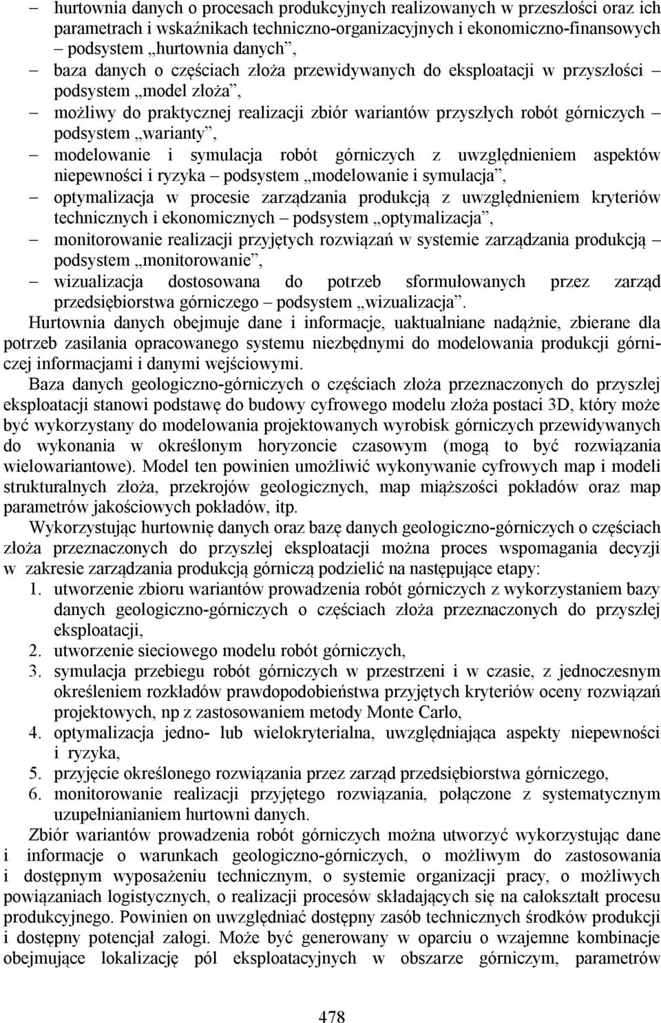 symulacja robót górniczych z uwzględnieniem aspektów niepewności i ryzyka podsystem modelowanie i symulacja, optymalizacja w procesie zarządzania produkcją z uwzględnieniem kryteriów technicznych i