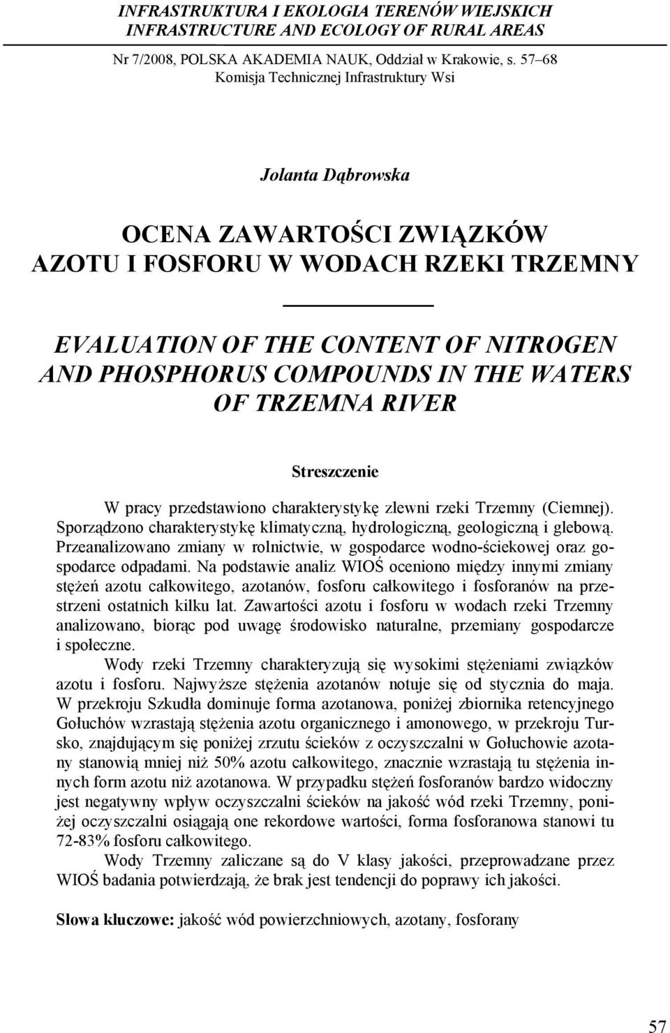 PHOSPHORUS COMPOUNDS IN THE WATERS OF TRZEMNA RIVER Streszczenie W pracy przedstawiono charakterystykę zlewni rzeki Trzemny (Ciemnej).