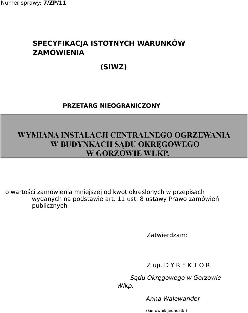 o wartości zamówienia mniejszej od kwot określonych w przepisach wydanych na podstawie art. 11 ust.