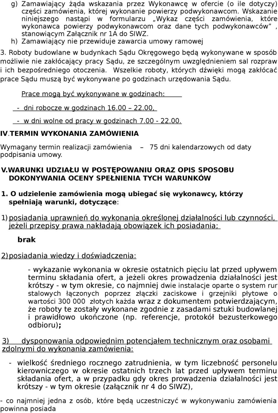 h) Zamawiający nie przewiduje zawarcia umowy ramowej 3.