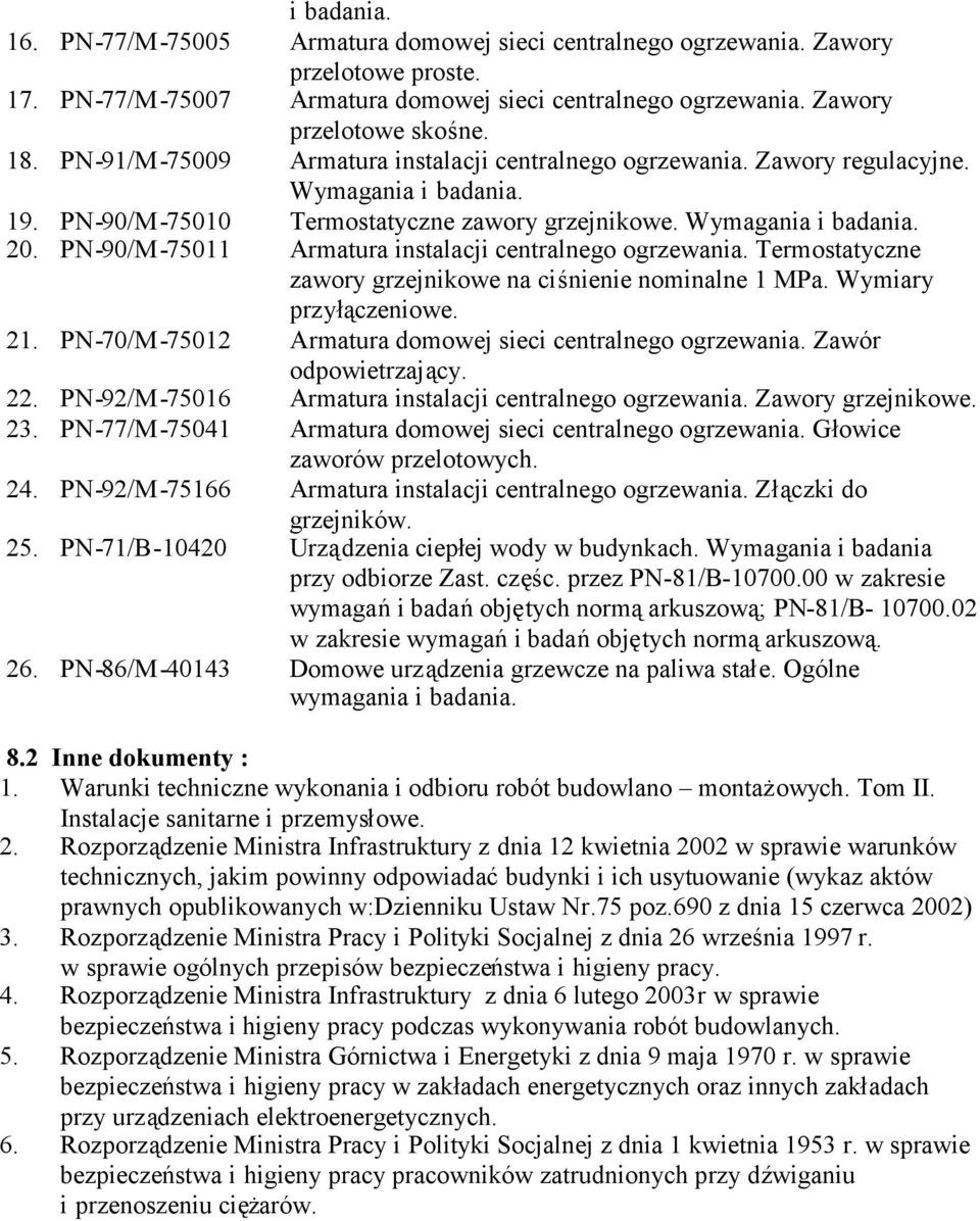 PN-90/M-75011 Armatura instalacji centralnego ogrzewania. Termostatyczne zawory grzejnikowe na ciśnienie nominalne 1 MPa. Wymiary przyłączeniowe. 21.