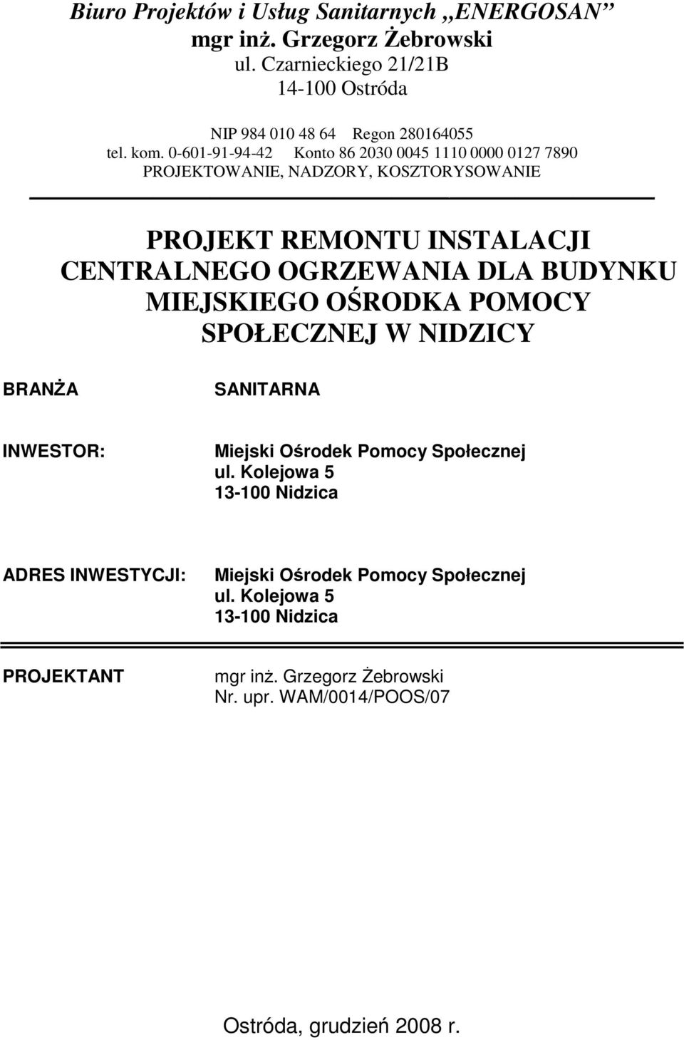 BUDYNKU MIEJSKIEGO OŚRODKA POMOCY SPOŁECZNEJ W NIDZICY BRANśA SANITARNA INWESTOR: Miejski Ośrodek Pomocy Społecznej ul.