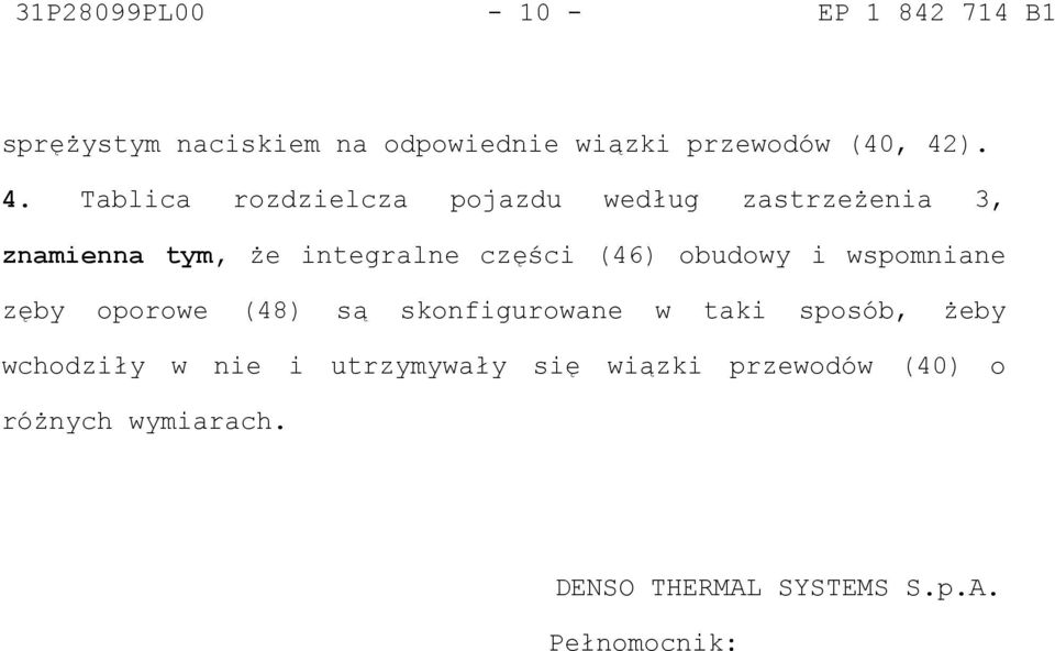 obudowy i wspomniane zęby oporowe (48) są skonfigurowane w taki sposób, żeby wchodziły w nie i