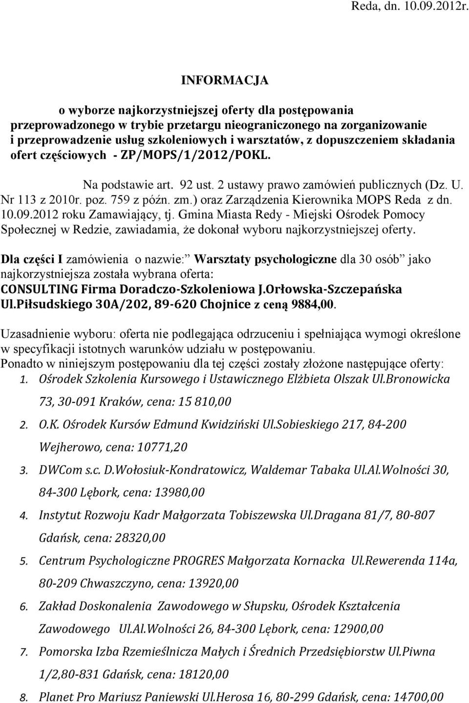 dopuszczeniem składania ofert częściowych - ZP/MOPS/1/2012/POKL. Na podstawie art. 92 ust. 2 ustawy prawo zamówień publicznych (Dz. U. Nr 113 z 2010r. poz. 759 z późn. zm.