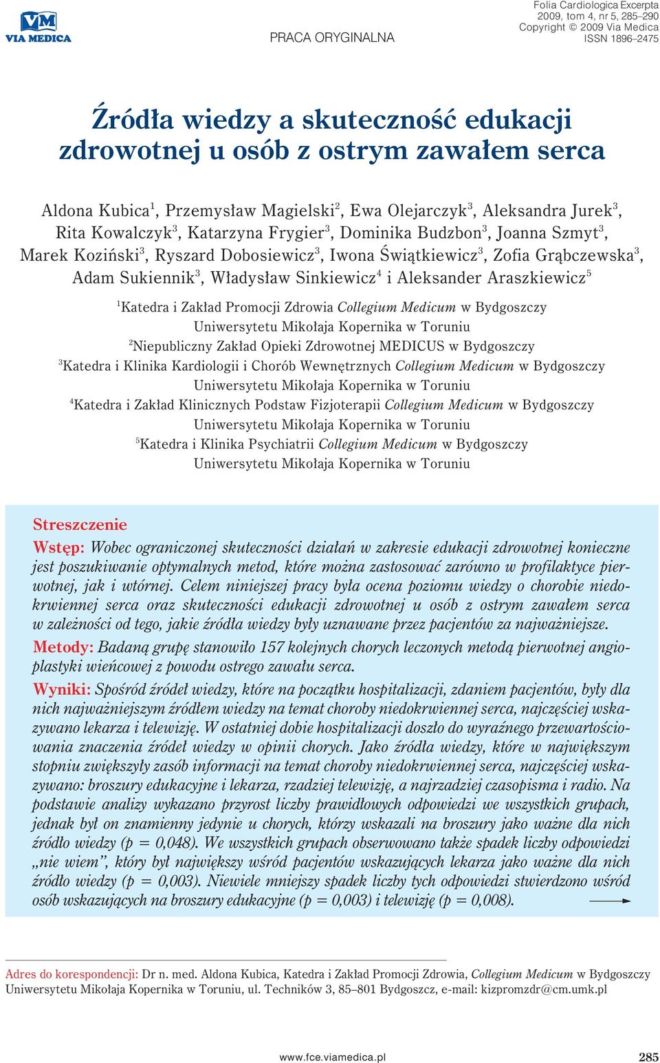 Świątkiewicz 3, Zofia Grąbczewska 3, Adam Sukiennik 3, Władysław Sinkiewicz 4 i Aleksander Araszkiewicz 5 1 Katedra i Zakład Promocji Zdrowia Collegium Medicum w Bydgoszczy 2 Niepubliczny Zakład