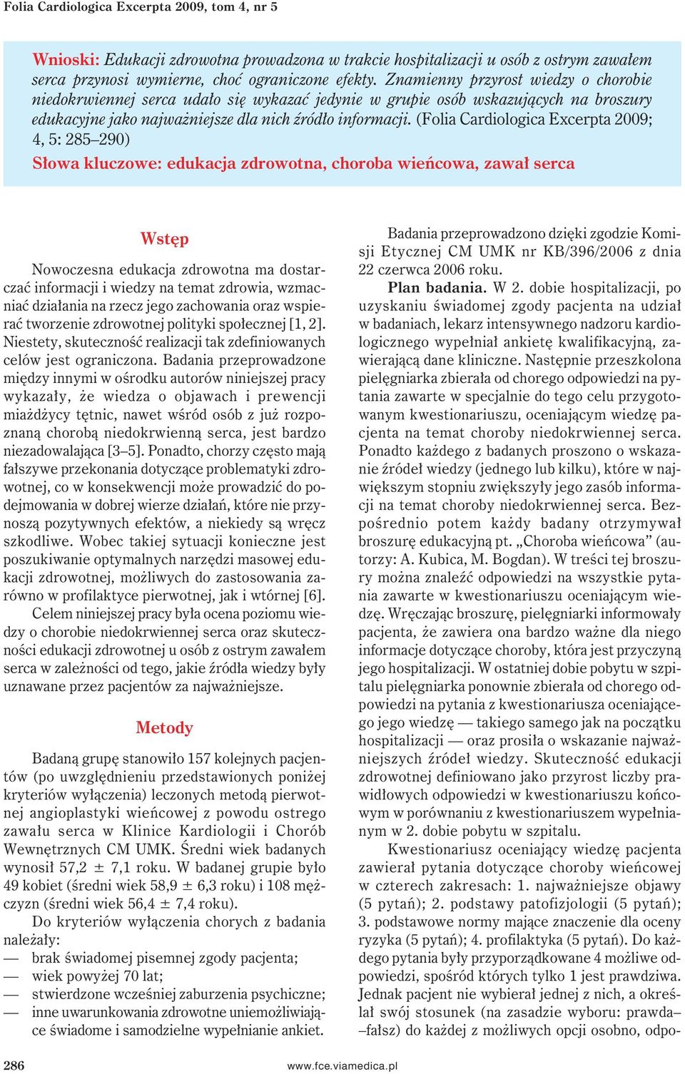 (Folia Cardiologica Excerpta 2009; 4, 5: 285 290) Słowa kluczowe: edukacja zdrowotna, choroba wieńcowa, zawał serca Wstęp Nowoczesna edukacja zdrowotna ma dostarczać informacji i wiedzy na temat