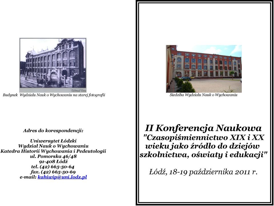 i Pedeutologii ul. Pomorska 46/48 91-408 Łódź tel. (42) 665-50-64 fax. (42) 665-50-69 e-mail: kahiwip@uni.lodz.
