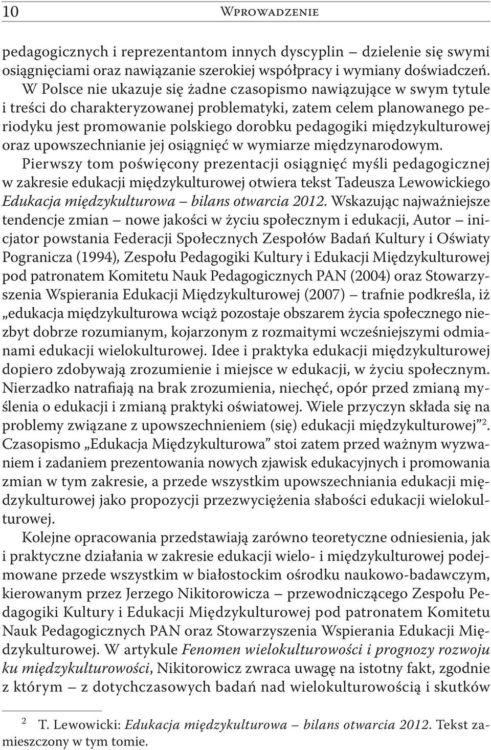 międzykulturowej oraz upowszechnianie jej osiągnięć w wymiarze międzynarodowym.