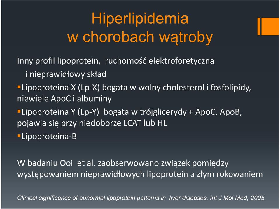 ApoB, pojawia się przy niedoborze LCAT lub HL Lipoproteina-B W badaniu Ooi et al.