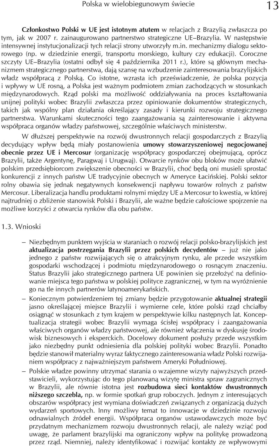 Coroczne szczyty UE Brazylia (ostatni odby³ siê 4 paÿdziernika 2011 r.