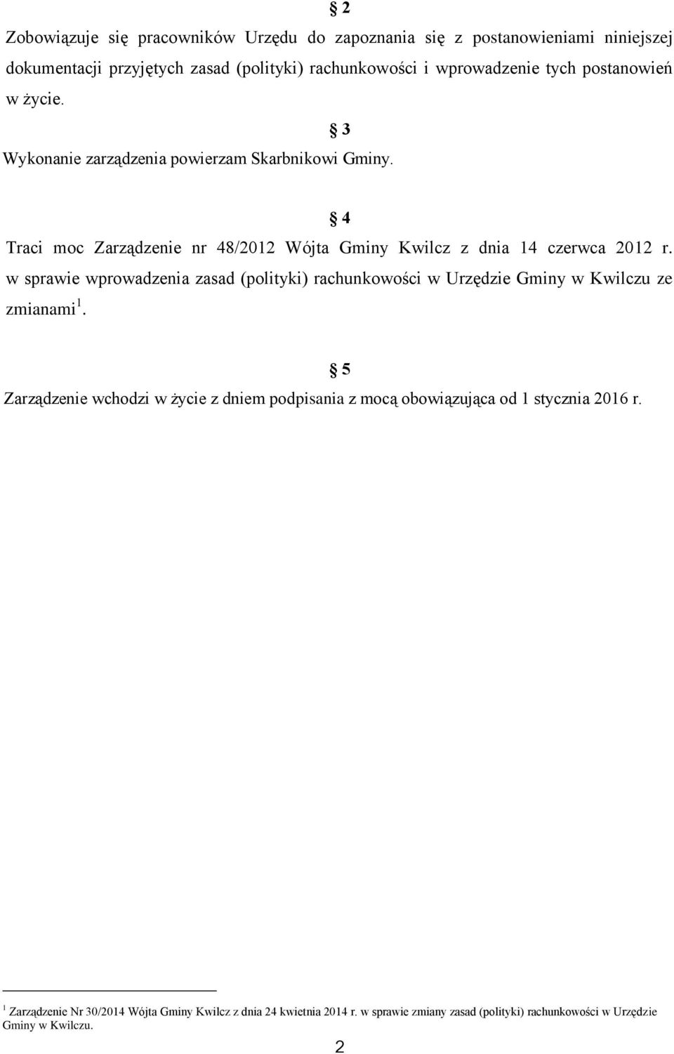 w sprawie wprowadzenia zasad (polityki) rachunkowości w Urzędzie Gminy w Kwilczu ze zmianami 1.