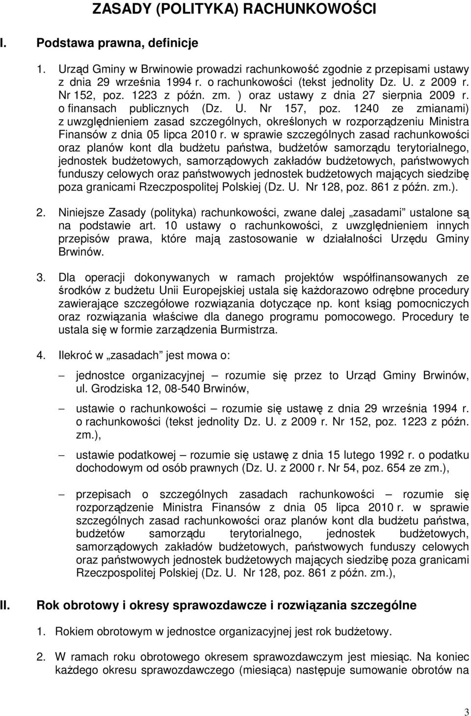 1240 ze zmianami) z uwzględnieniem zasad szczególnych, określonych w rozporządzeniu Ministra Finansów z dnia 05 lipca 2010 r.