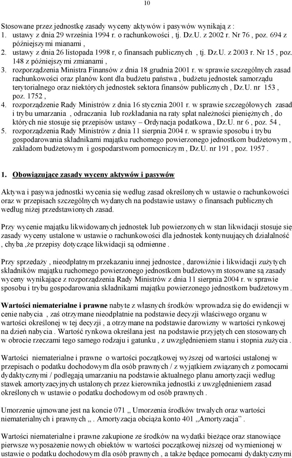 w sprawie szczególnych zasad rachunkowości oraz planów kont dla budżetu państwa, budżetu jednostek samorządu terytorialnego oraz niektórych jednostek sektora finansów publicznych, Dz.U. nr 153, poz.