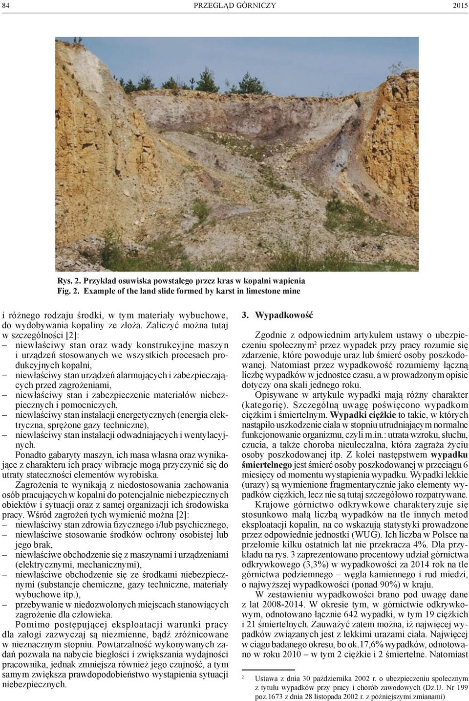 i zabezpieczających przed zagrożeniami, niewłaściwy stan i zabezpieczenie materiałów niebezpiecznych i pomocniczych, niewłaściwy stan instalacji energetycznych (energia elektryczna, sprężone gazy