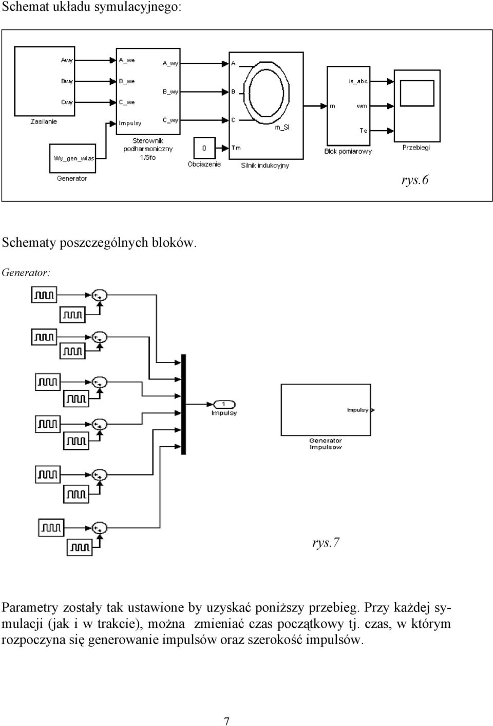 7 Parametry zostały tak ustawione by uzyskać poniższy przebieg.