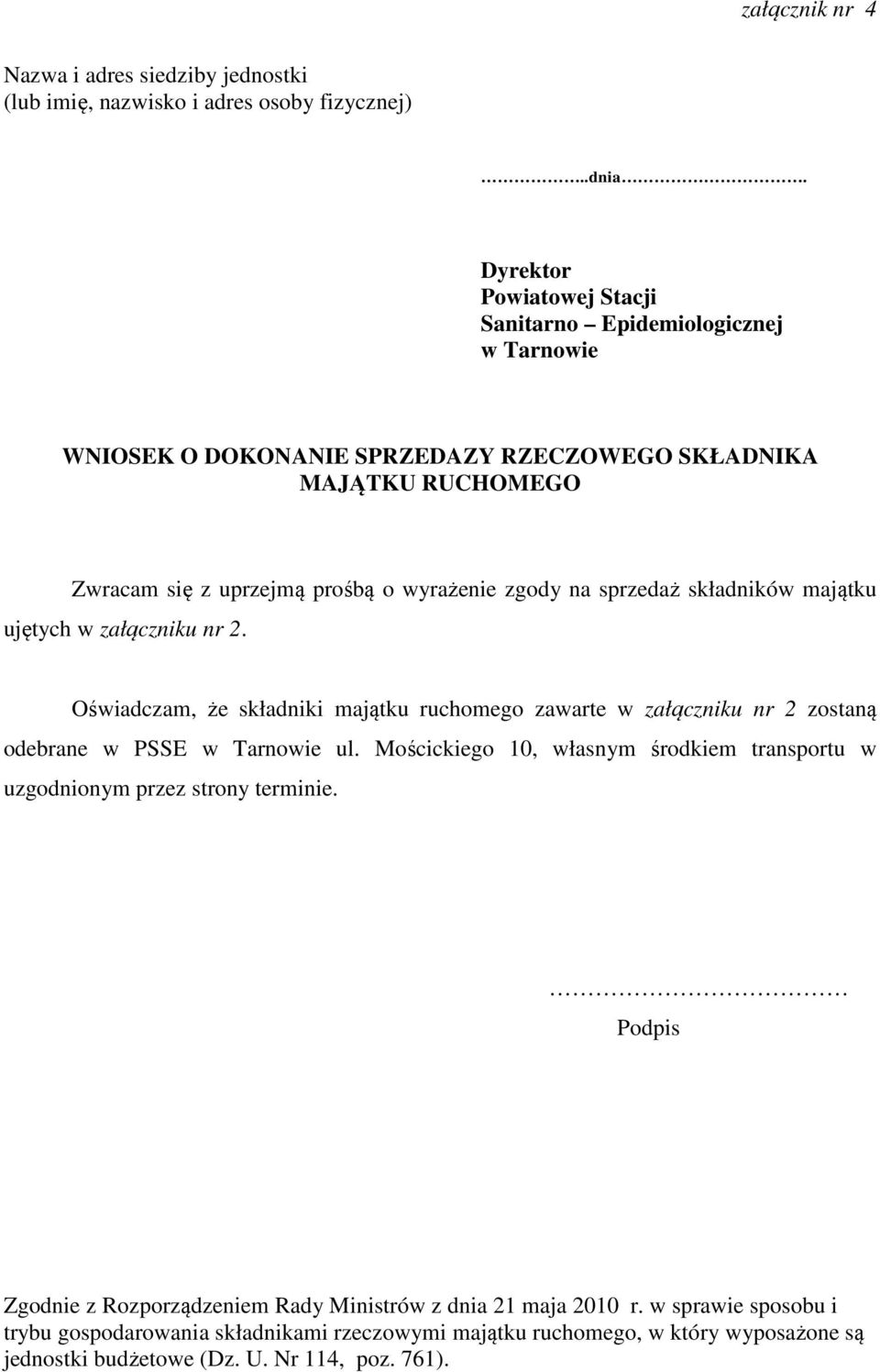 sprzedaż składników majątku ujętych w załączniku nr 2. Oświadczam, że składniki majątku ruchomego zawarte w załączniku nr 2 zostaną odebrane w PSSE w Tarnowie ul.