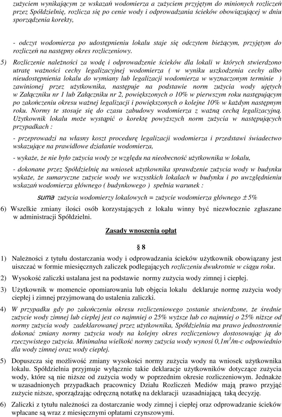 5) Rozliczenie należności za wodę i odprowadzenie ścieków dla lokali w których stwierdzono utratę ważności cechy legalizacyjnej wodomierza ( w wyniku uszkodzenia cechy albo nieudostępnienia lokalu do