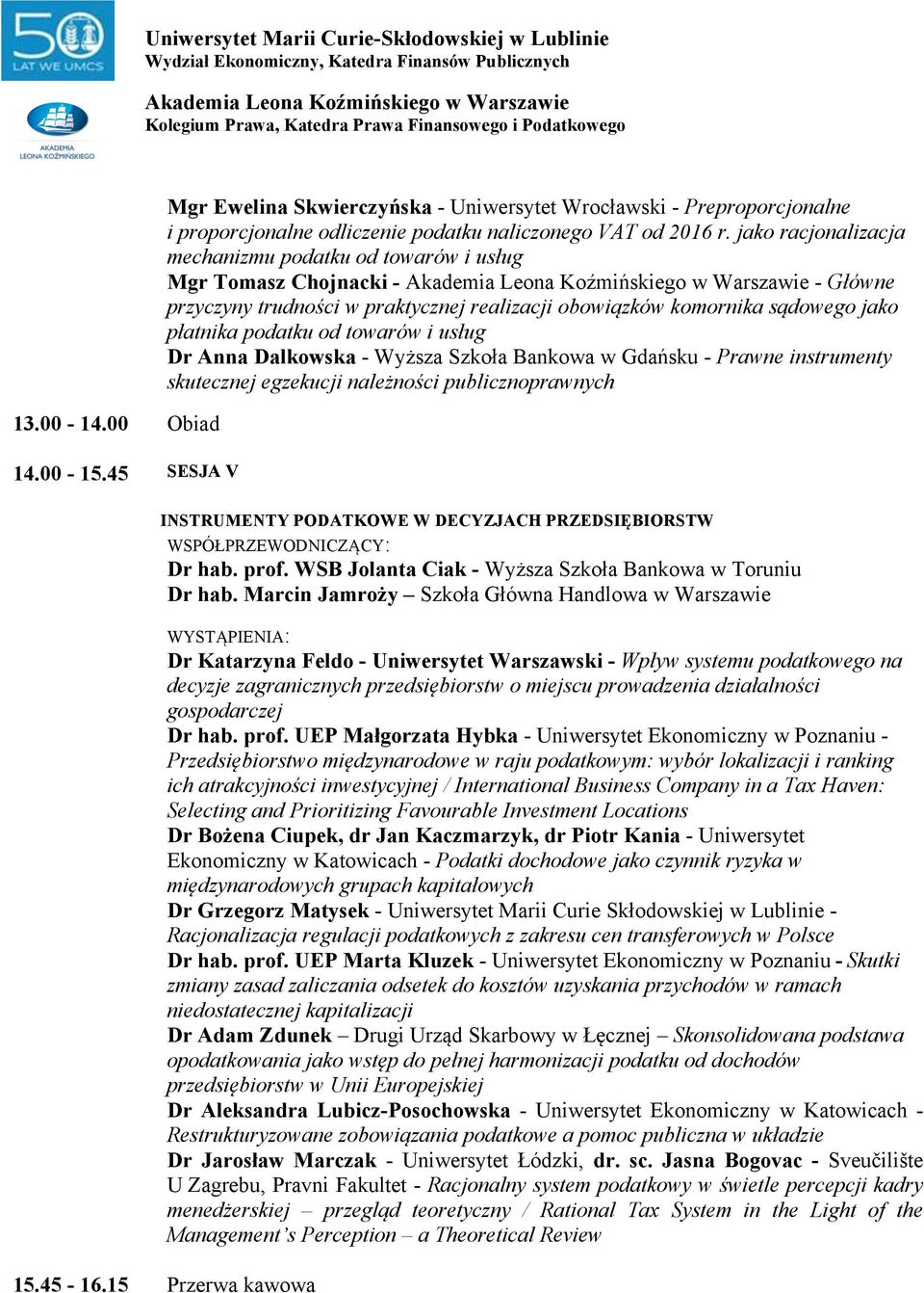 usług Dr Anna Dalkowska - Wyższa Szkoła Bankowa w Gdańsku - Prawne instrumenty skutecznej egzekucji należności publicznoprawnych INSTRUMENTY PODATKOWE W DECYZJACH PRZEDSIĘBIORSTW Dr hab. prof.