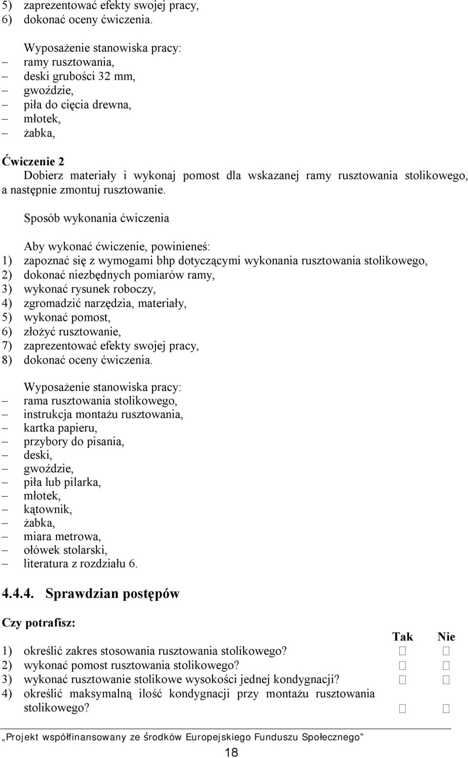 stolikowego, a następnie zmontuj rusztowanie.