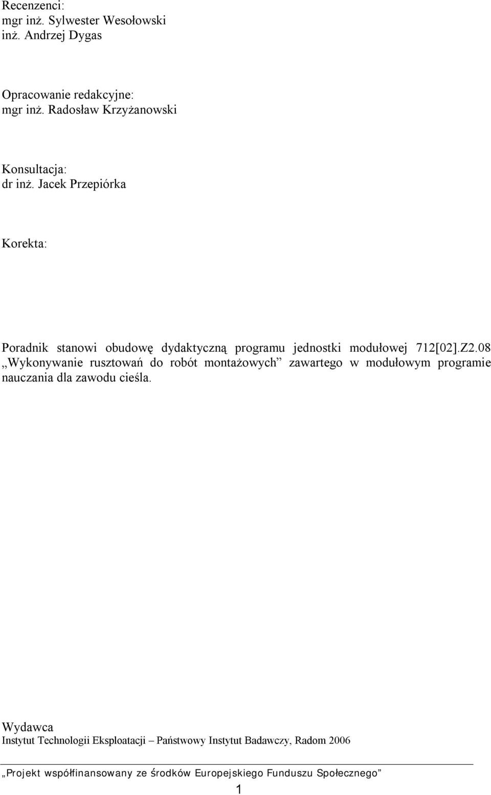 Jacek Przepiórka Korekta: Poradnik stanowi obudowę dydaktyczną programu jednostki modułowej 712[02].Z2.