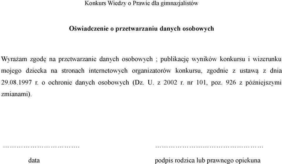 organizatorów konkursu, zgodnie z ustawą z dnia 29.08.1997 r.