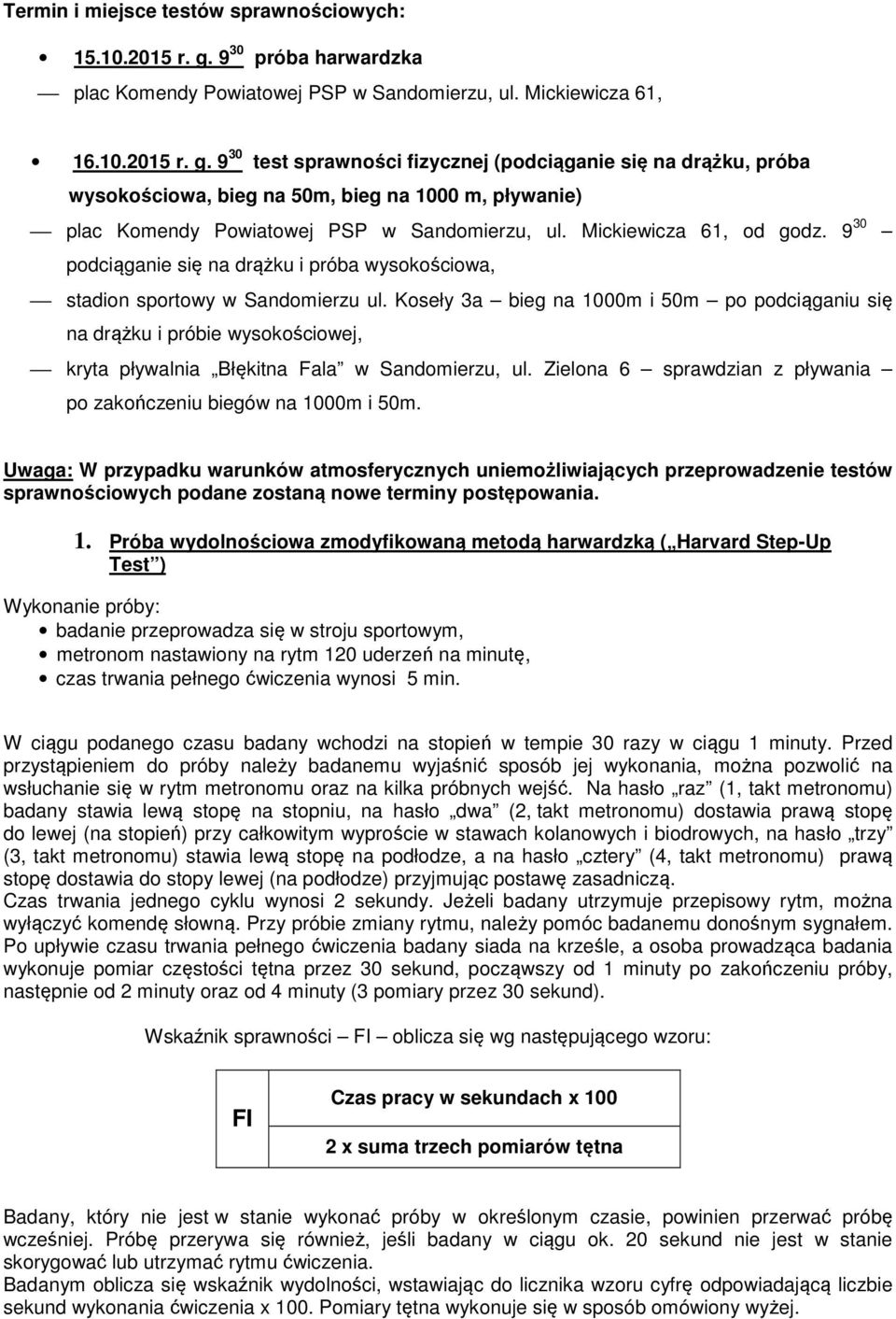 9 30 test sprawności fizycznej (podciąganie się na drążku, próba wysokościowa, bieg na 50m, bieg na 1000 m, pływanie) plac Komendy Powiatowej PSP w Sandomierzu, ul. Mickiewicza 61, od godz.