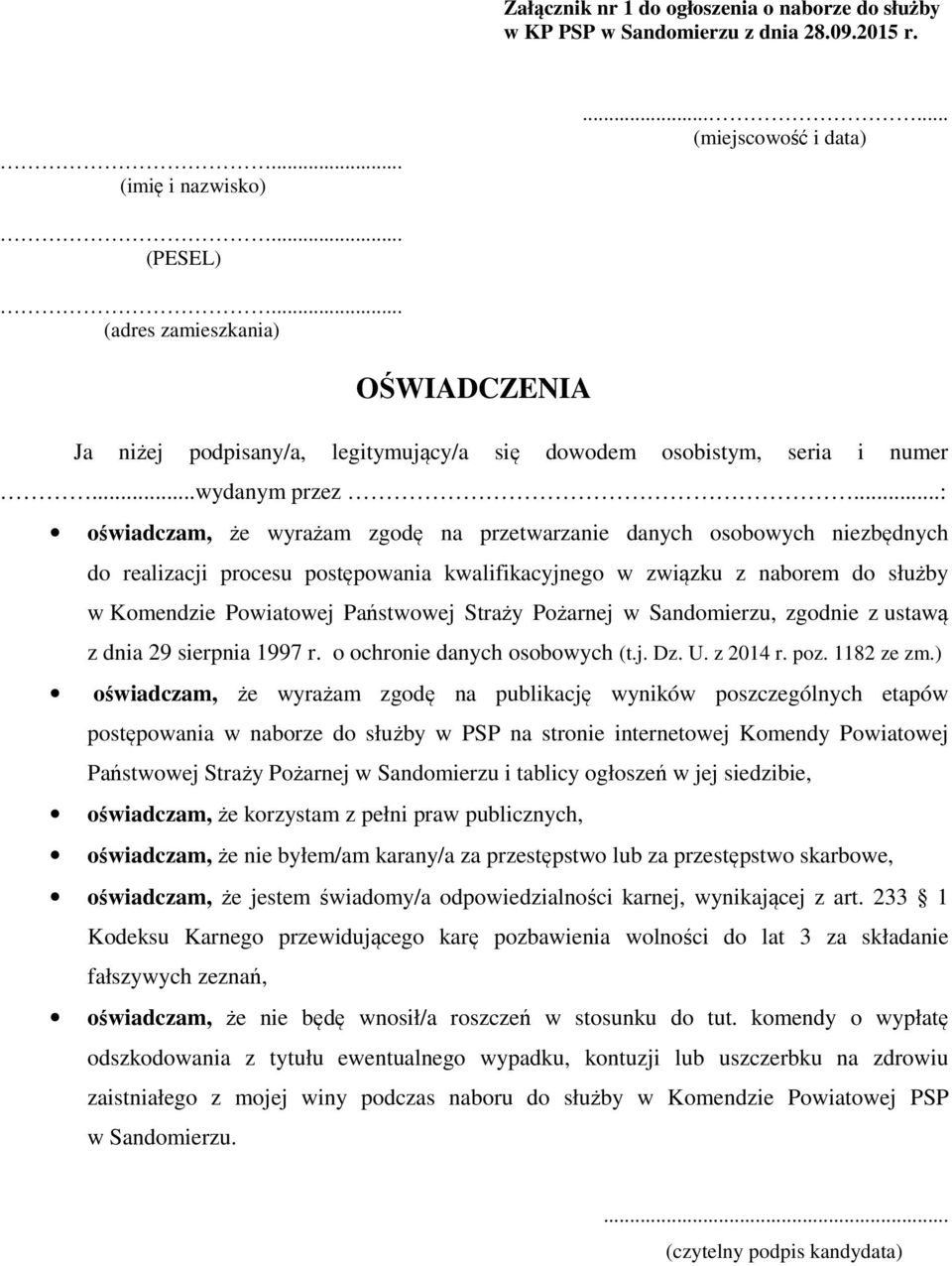 ..: oświadczam, że wyrażam zgodę na przetwarzanie danych osobowych niezbędnych do realizacji procesu postępowania kwalifikacyjnego w związku z naborem do służby w Komendzie Powiatowej Państwowej