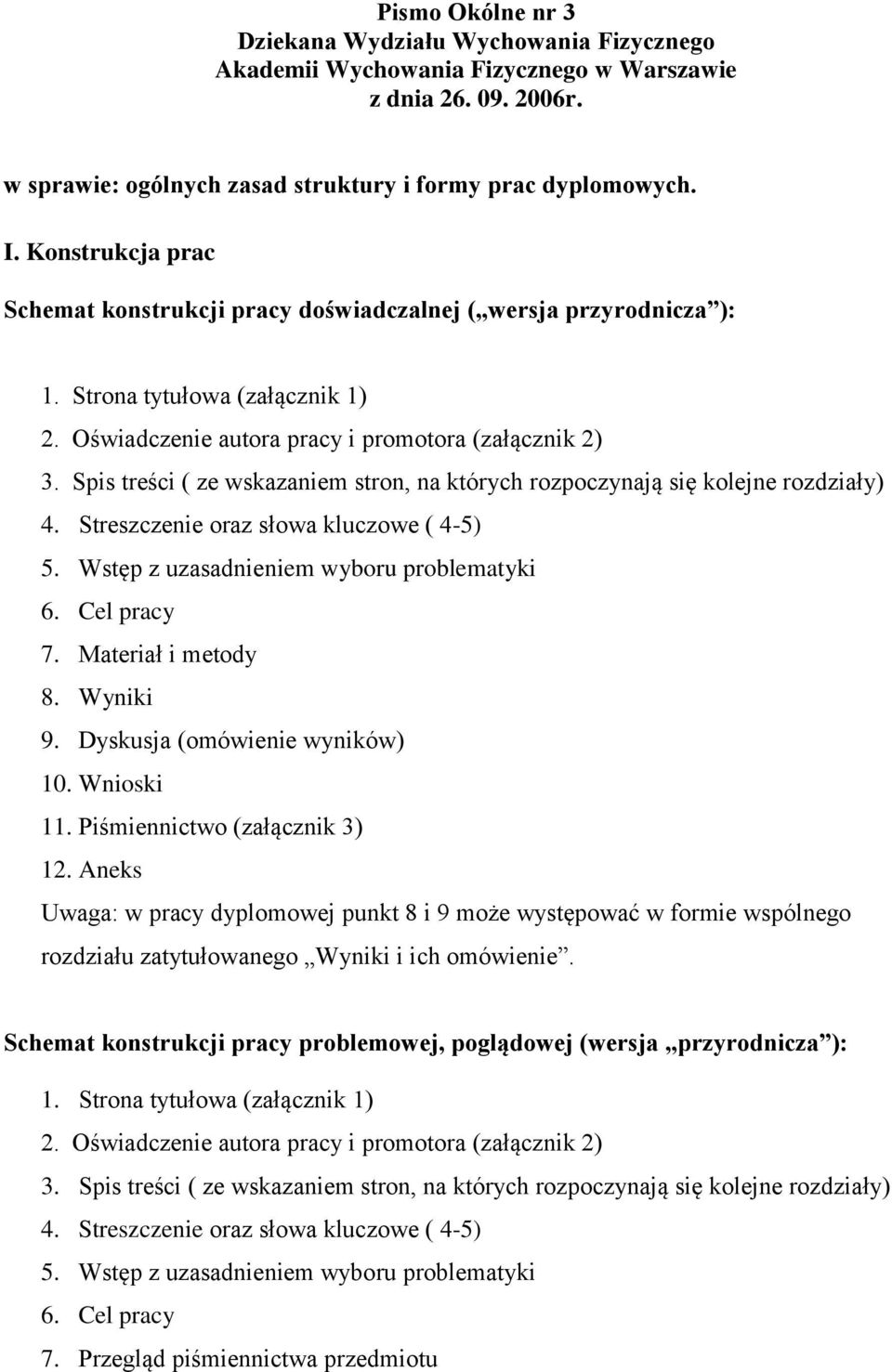 Spis treści ( ze wskazaniem stron, na których rozpoczynają się kolejne rozdziały) 4. Streszczenie oraz słowa kluczowe ( 4-5) 5. Wstęp z uzasadnieniem wyboru problematyki 6. Cel pracy 7.