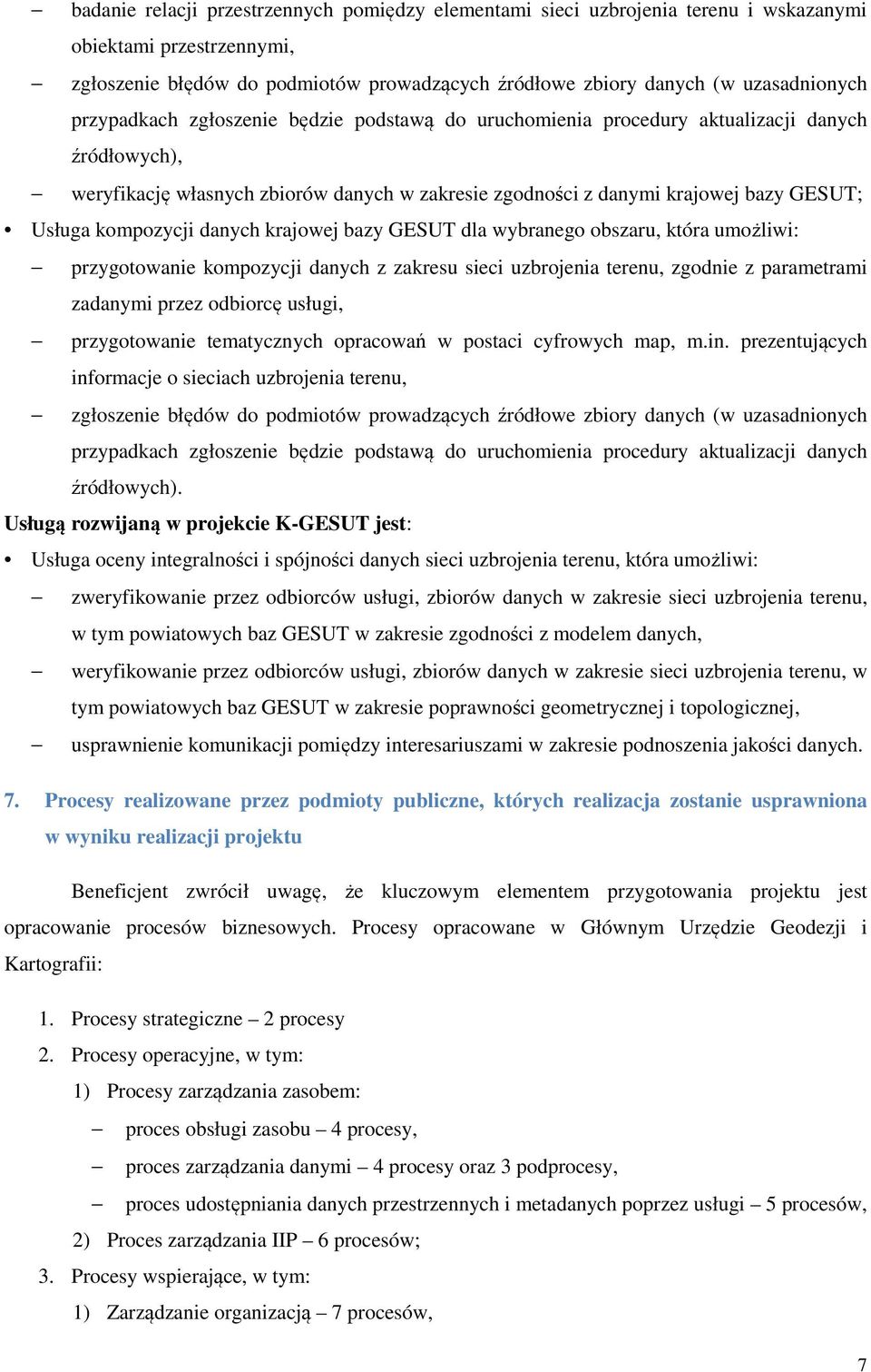 kompozycji danych krajowej bazy GESUT dla wybranego obszaru, która umożliwi: przygotowanie kompozycji danych z zakresu sieci uzbrojenia terenu, zgodnie z parametrami zadanymi przez odbiorcę usługi,