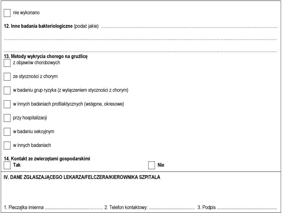 styczności z chorym) w innych badaniach profilaktycznych (wstępne, okresowe) przy hospitalizacji w badaniu sekcyjnym w