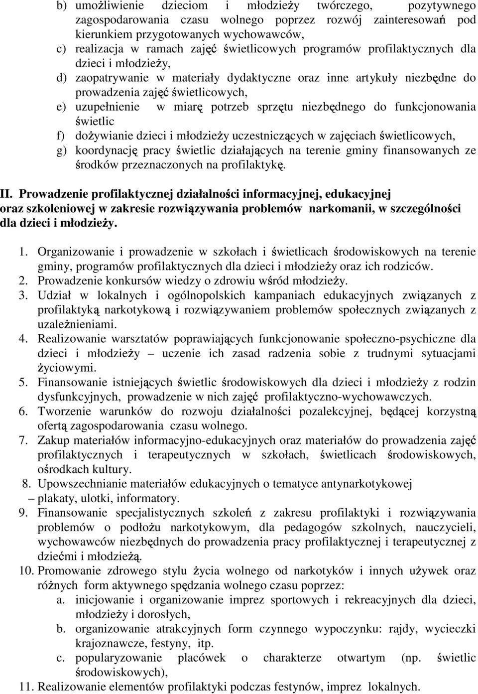 sprz tu niezb dnego do funkcjonowania wietlic f) do ywianie dzieci i młodzie y uczestniczcych w zaj ciach wietlicowych, g) koordynacj pracy wietlic działajcych na terenie gminy finansowanych ze